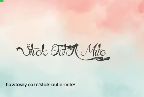 Stick Out A Mile