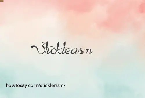 Sticklerism
