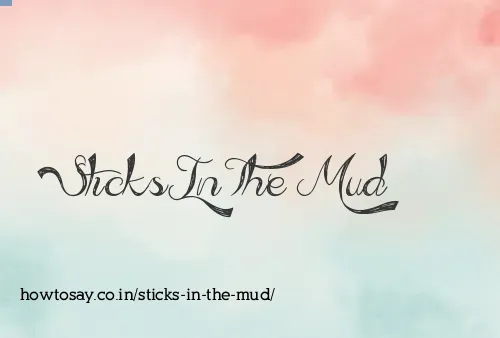 Sticks In The Mud