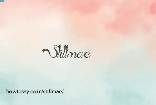Stillmae