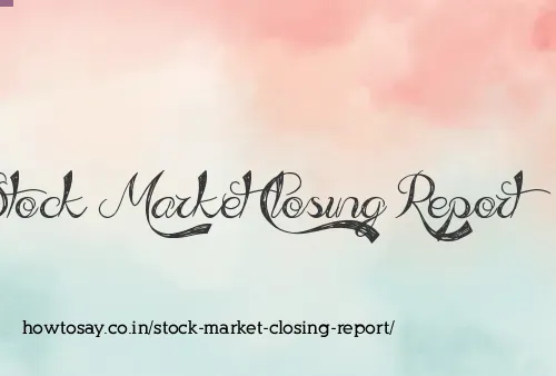 Stock Market Closing Report