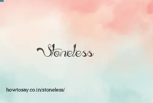 Stoneless