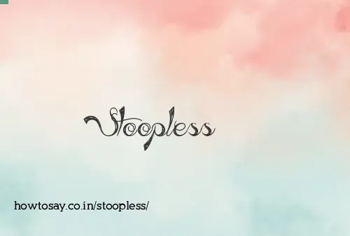 Stoopless