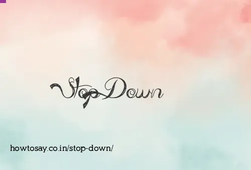 Stop Down