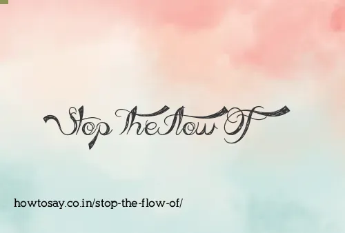 Stop The Flow Of