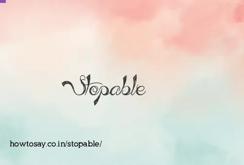 Stopable