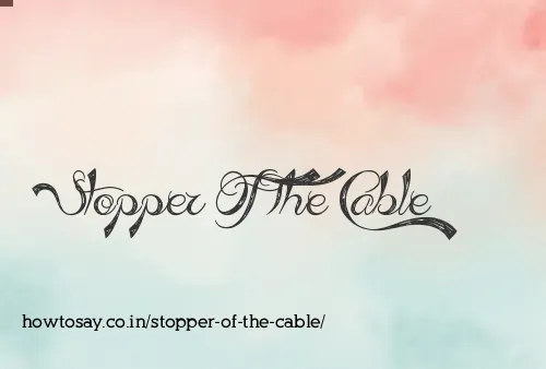 Stopper Of The Cable