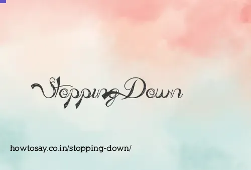 Stopping Down