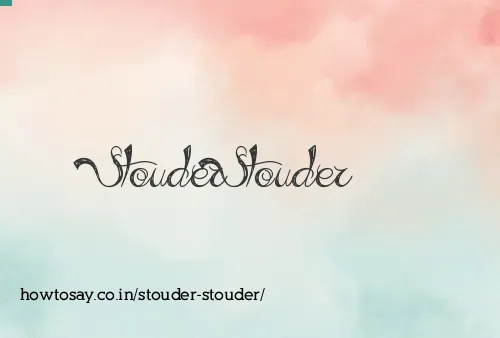 Stouder Stouder