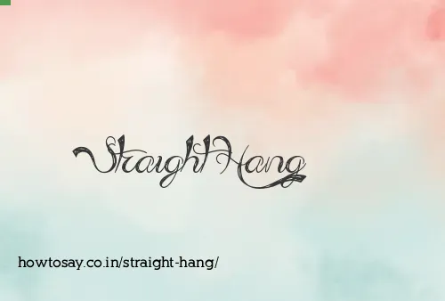 Straight Hang