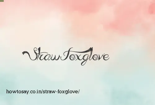 Straw Foxglove