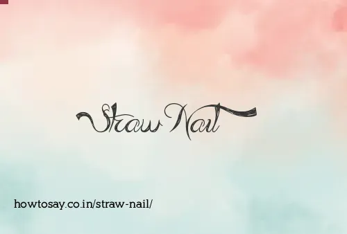 Straw Nail