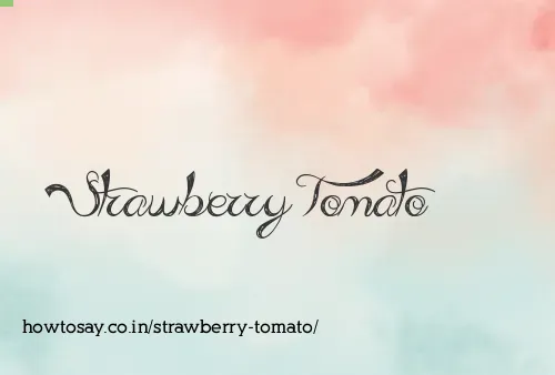 Strawberry Tomato
