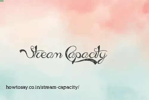 Stream Capacity