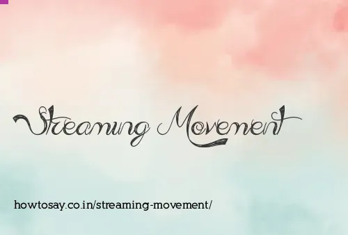 Streaming Movement