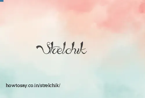 Strelchik