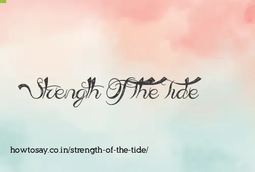 Strength Of The Tide