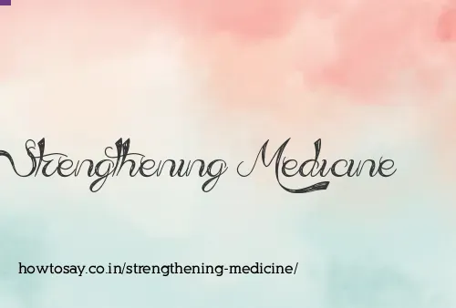 Strengthening Medicine