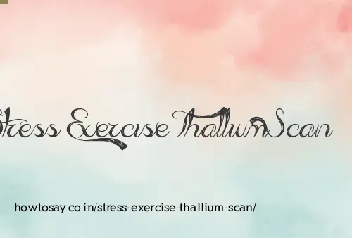 Stress Exercise Thallium Scan