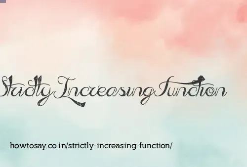 Strictly Increasing Function