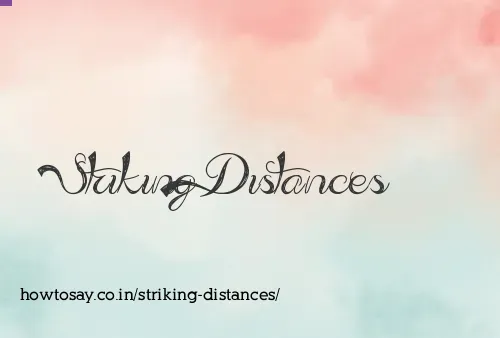 Striking Distances