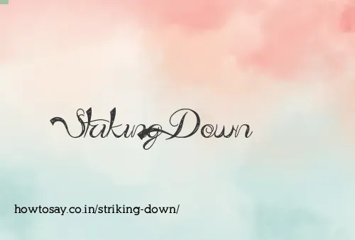 Striking Down