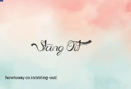 String Out