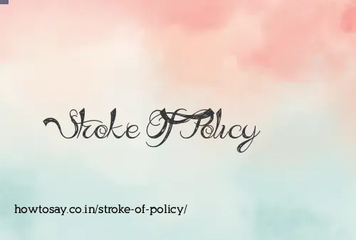 Stroke Of Policy