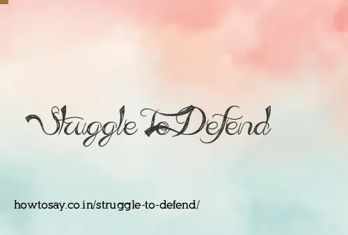 Struggle To Defend