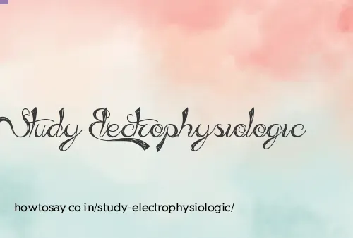Study Electrophysiologic