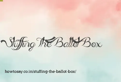 Stuffing The Ballot Box