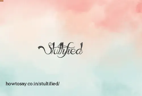 Stultified