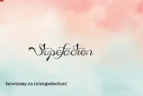 Stupefaction