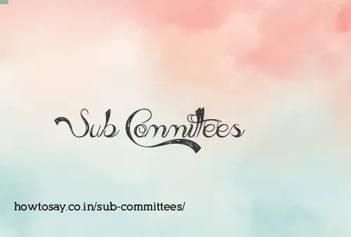 Sub Committees