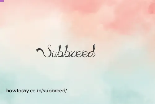 Subbreed