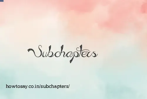 Subchapters