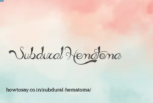 Subdural Hematoma