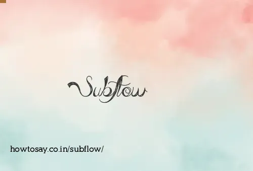 Subflow