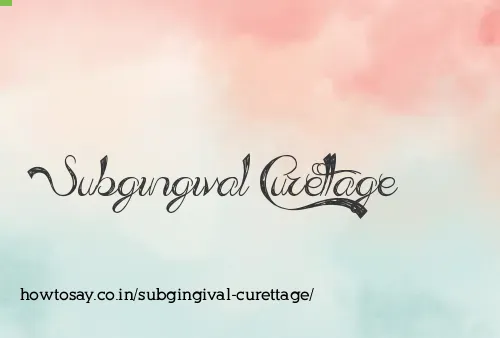 Subgingival Curettage