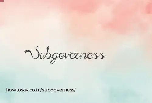 Subgoverness
