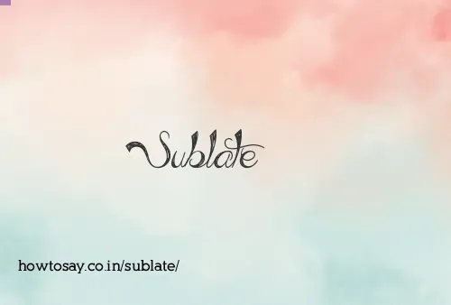 Sublate