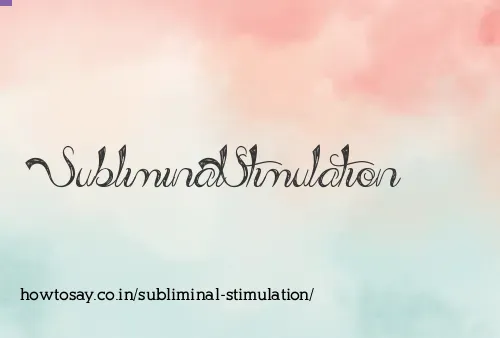 Subliminal Stimulation