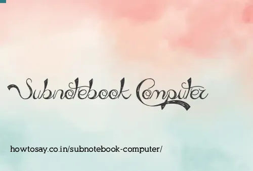 Subnotebook Computer