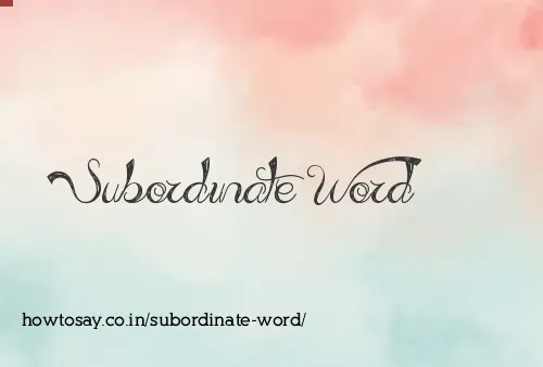 Subordinate Word