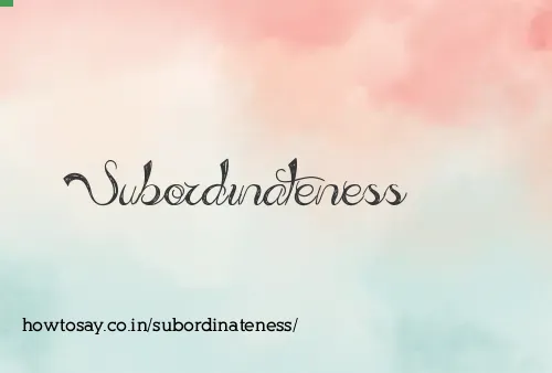Subordinateness