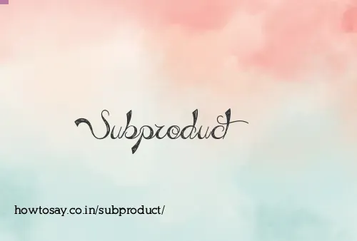 Subproduct