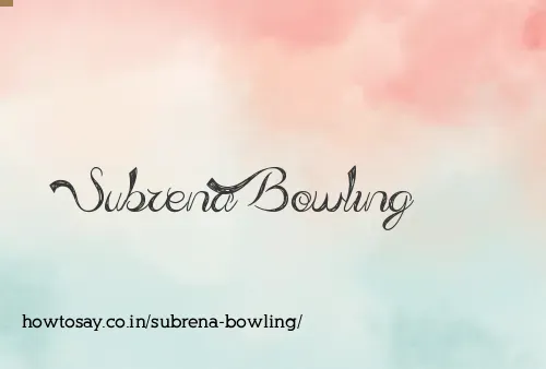 Subrena Bowling