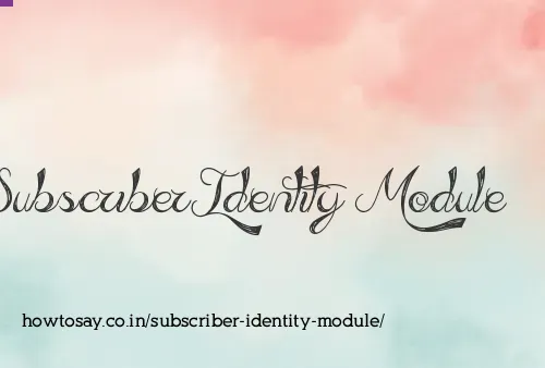 Subscriber Identity Module