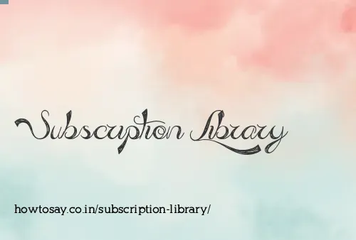 Subscription Library