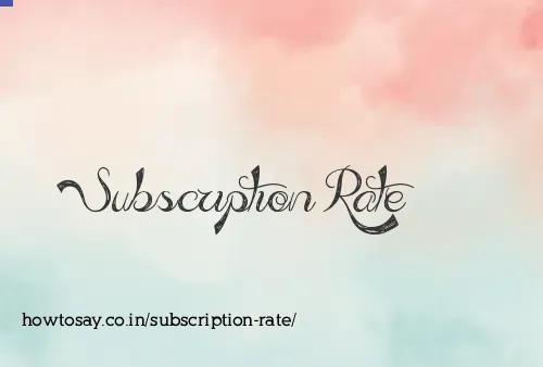 Subscription Rate